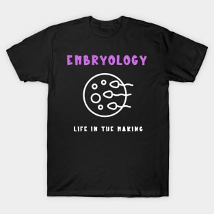 Embryology Life in the Making T-Shirt